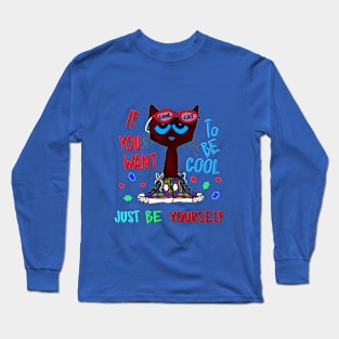 If YOU want To Be COOL Just Be YOURSELF Long Sleeve T-Shirt